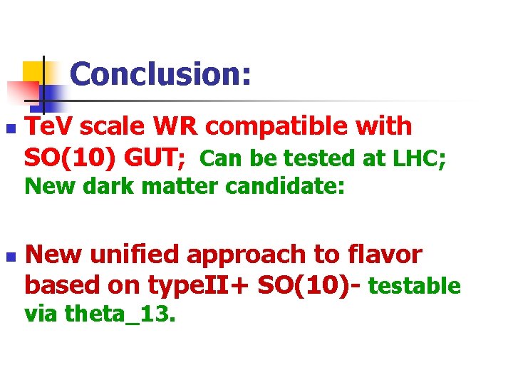 Conclusion: n Te. V scale WR compatible with SO(10) GUT; Can be tested at