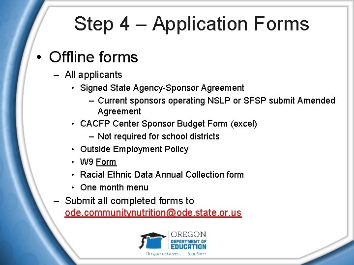 Step 4 – Application Forms • Offline forms – All applicants • Signed State