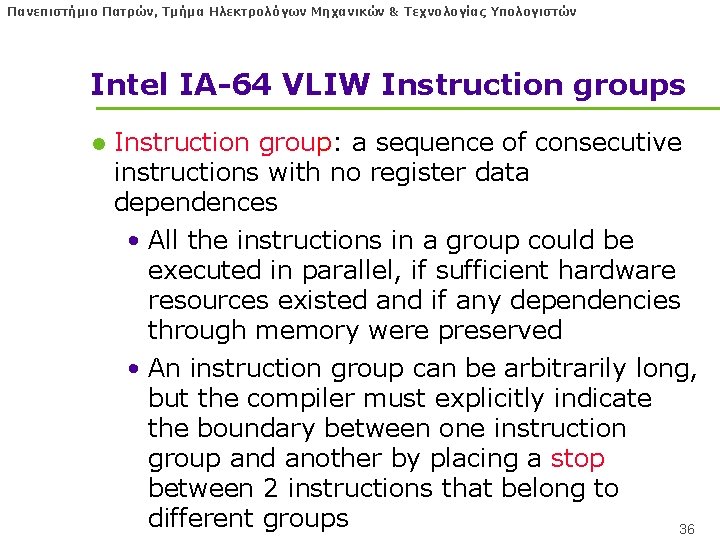 Πανεπιστήμιο Πατρών, Τμήμα Ηλεκτρολόγων Μηχανικών & Τεχνολογίας Υπολογιστών Intel IA-64 VLIW Instruction groups l