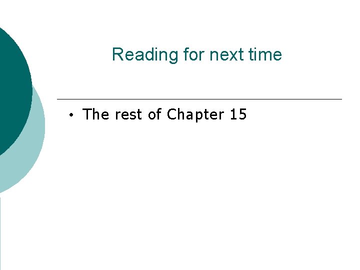 Reading for next time • The rest of Chapter 15 