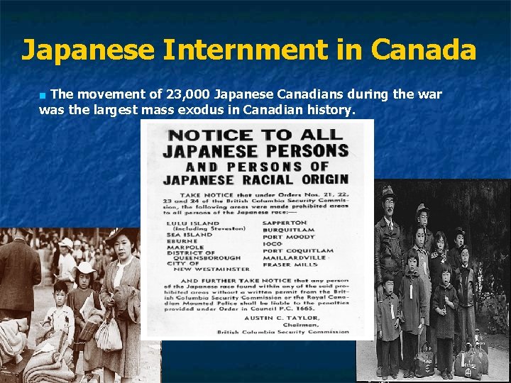 Japanese Internment in Canada ■ The movement of 23, 000 Japanese Canadians during the