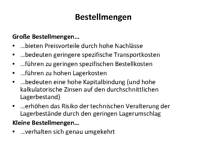 Bestellmengen Große Bestellmengen… • …bieten Preisvorteile durch hohe Nachlässe • …bedeuten geringere spezifische Transportkosten