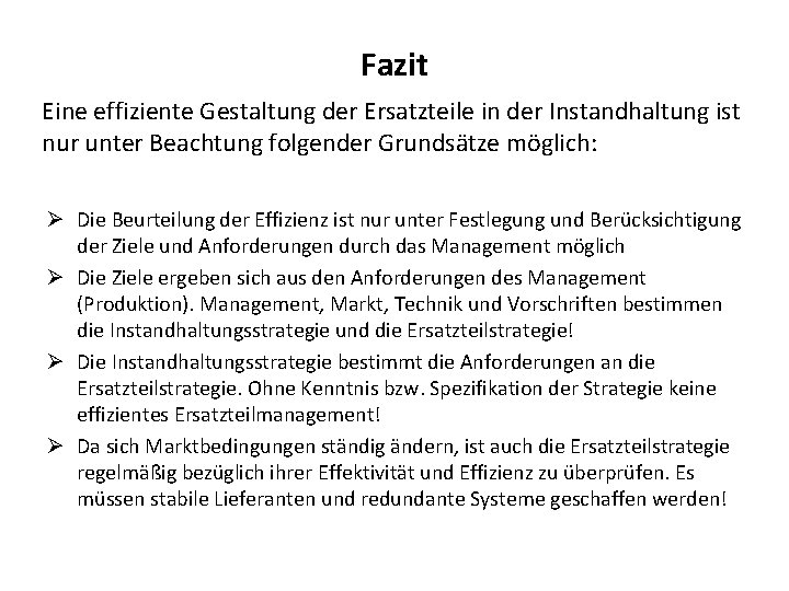 Fazit Eine effiziente Gestaltung der Ersatzteile in der Instandhaltung ist nur unter Beachtung folgender