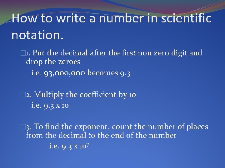 How to write a number in scientific notation. � 1. Put the decimal after How to write a number in scientific notation. � 1. Put the decimal after