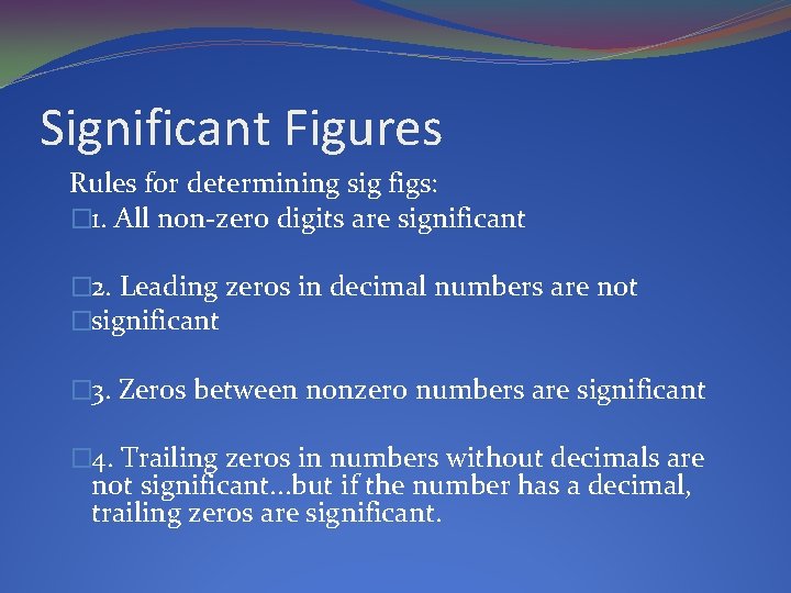 Significant Figures Rules for determining sig figs: � 1. All non-zero digits are significant