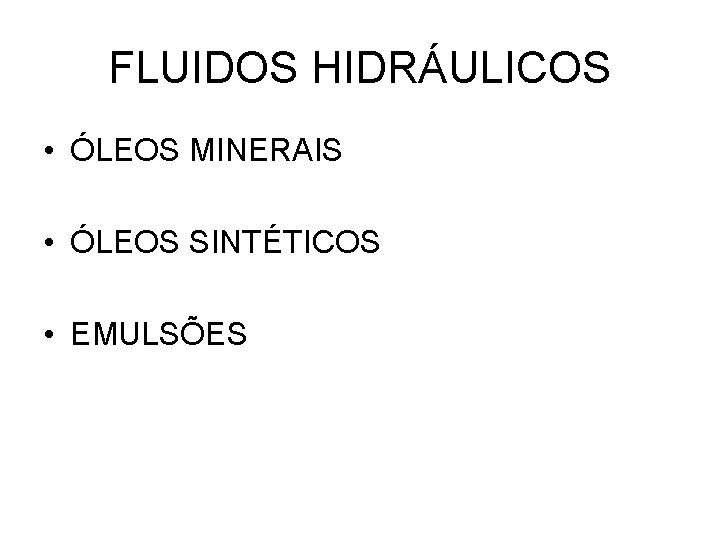 FLUIDOS HIDRÁULICOS • ÓLEOS MINERAIS • ÓLEOS SINTÉTICOS • EMULSÕES 