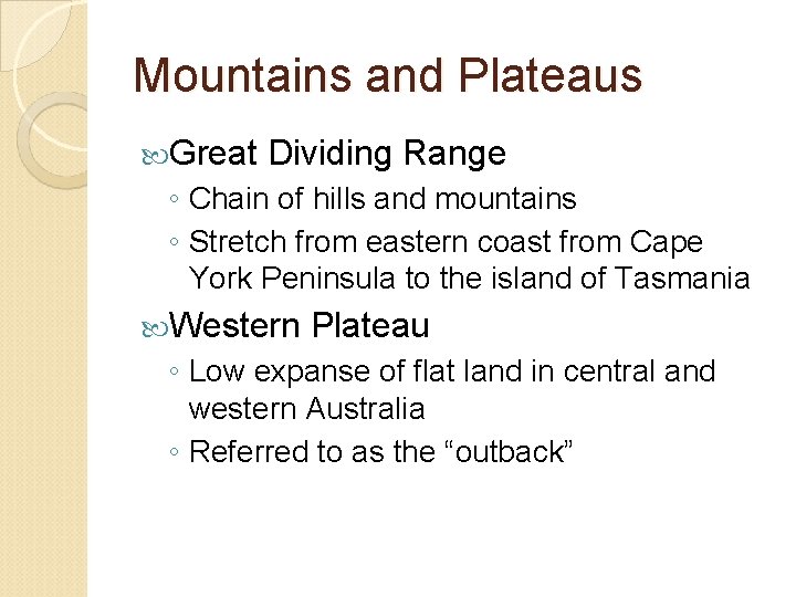 Mountains and Plateaus Great Dividing Range ◦ Chain of hills and mountains ◦ Stretch