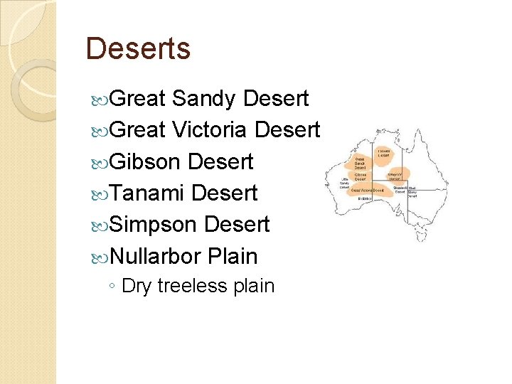 Deserts Great Sandy Desert Great Victoria Desert Gibson Desert Tanami Desert Simpson Desert Nullarbor