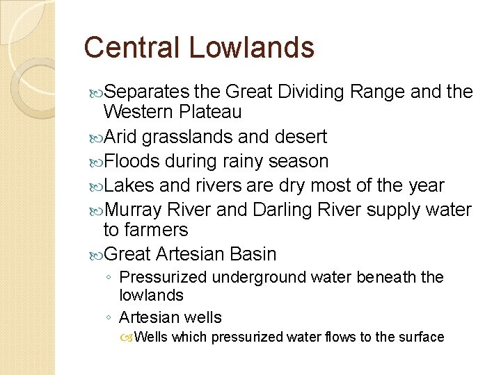 Central Lowlands Separates the Great Dividing Range and the Western Plateau Arid grasslands and