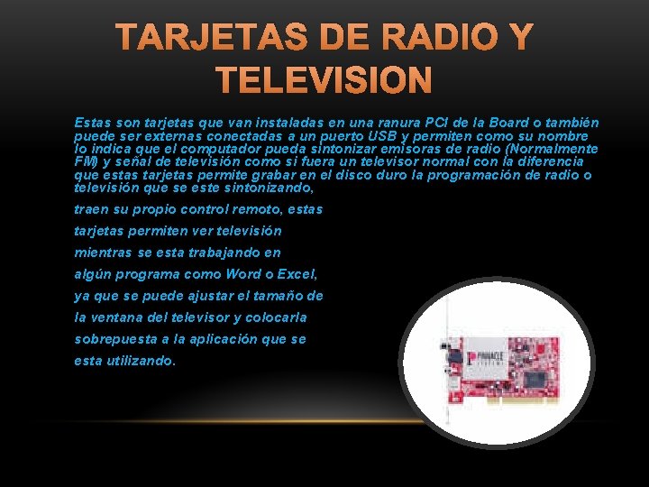 TARJETAS DE RADIO Y TELEVISION Estas son tarjetas que van instaladas en una ranura