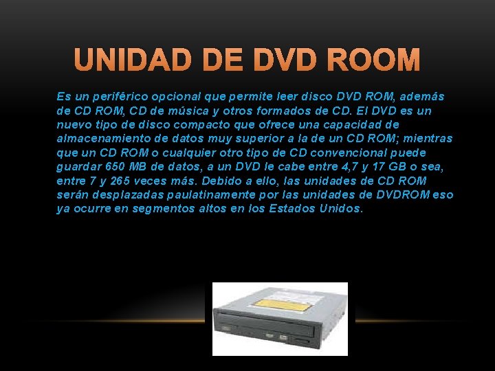 UNIDAD DE DVD ROOM Es un periférico opcional que permite leer disco DVD ROM,