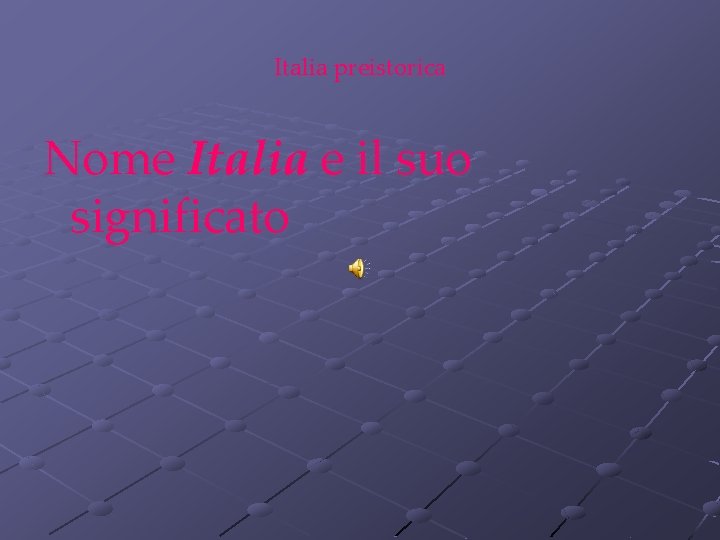 Italia preistorica Nome Italia e il suo significato 