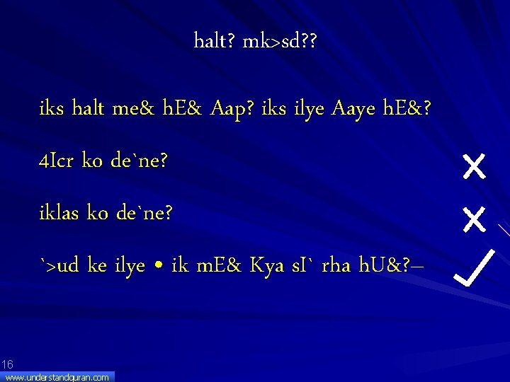 halt? mk>sd? ? iks halt me& h. E& Aap? iks ilye Aaye h. E&?