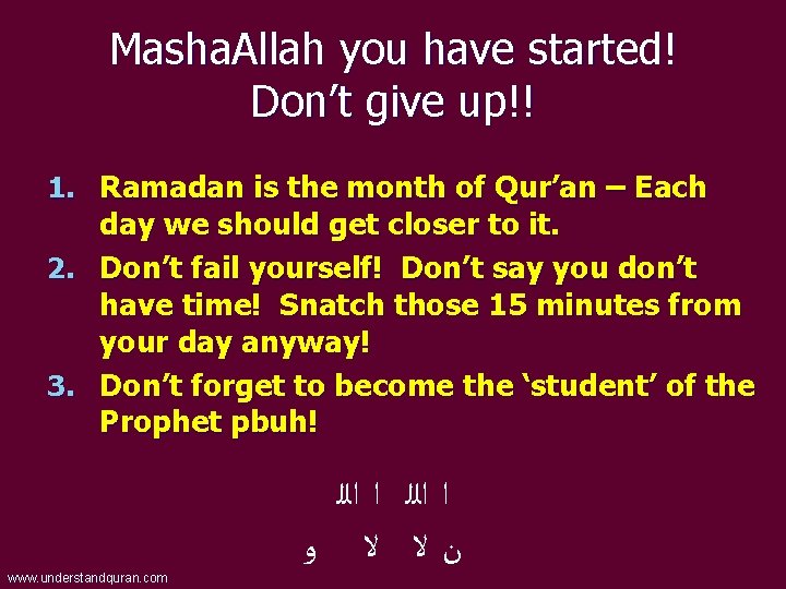 Masha. Allah you have started! Don’t give up!! 1. Ramadan is the month of