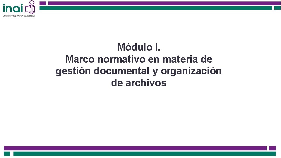 Módulo I. Marco normativo en materia de gestión documental y organización de archivos 