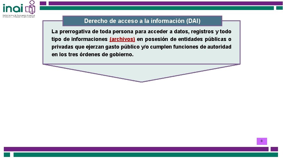 Derecho de acceso a la información (DAI) La prerrogativa de toda persona para acceder
