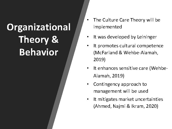 Organizational Theory & Behavior • The Culture Care Theory will be implemented • It