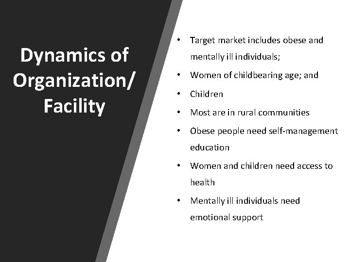 Dynamics of Organization/ Facility • Target market includes obese and mentally ill individuals; •