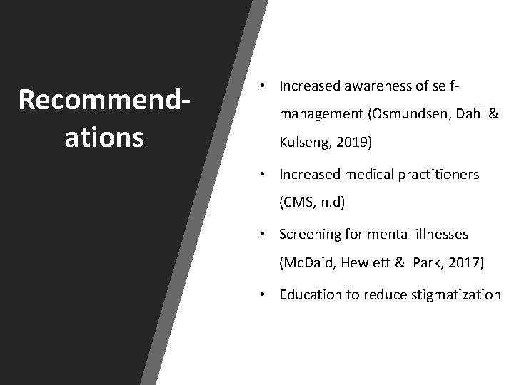 Recommendations • Increased awareness of selfmanagement (Osmundsen, Dahl & Kulseng, 2019) • Increased medical