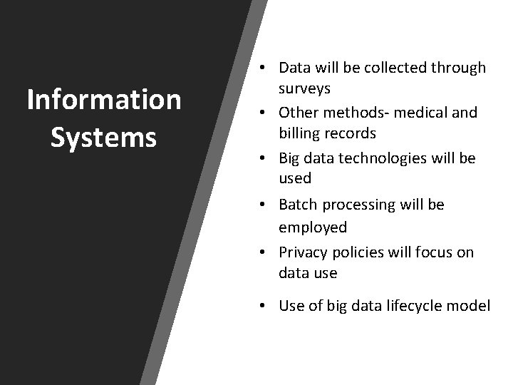 Information Systems • Data will be collected through surveys • Other methods- medical and