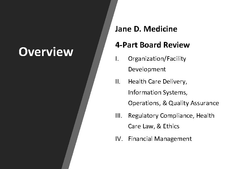 Jane D. Medicine Overview 4 -Part Board Review I. Organization/Facility Development II. Health Care