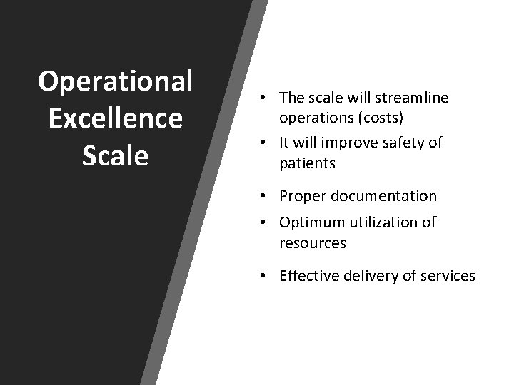 Operational Excellence Scale • The scale will streamline operations (costs) • It will improve