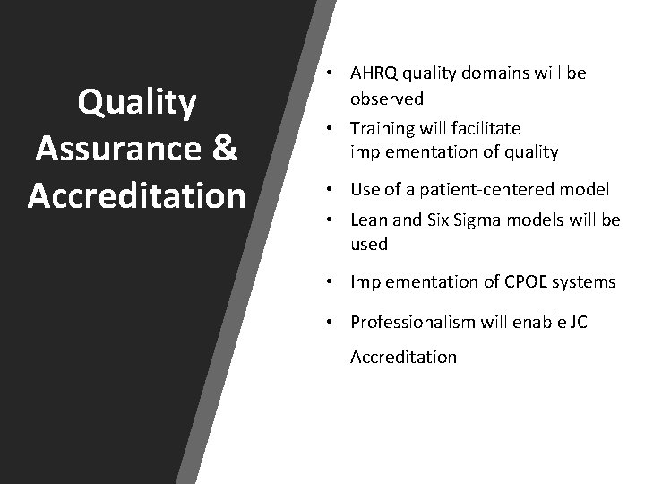 Quality Assurance & Accreditation • AHRQ quality domains will be observed • Training will