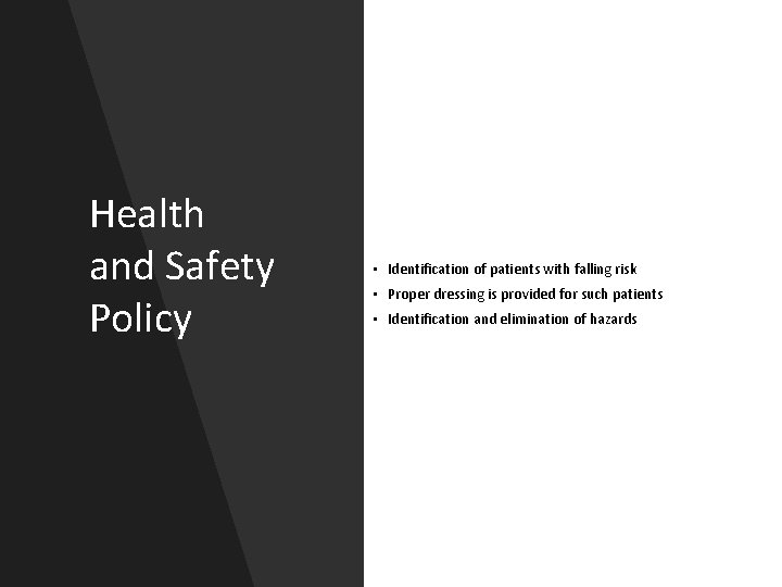 Health and Safety Policy • Identification of patients with falling risk • Proper dressing