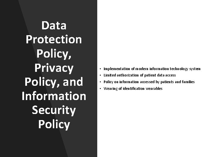 Data Protection Policy, Privacy Policy, and Information Security Policy • Implementation of modern information