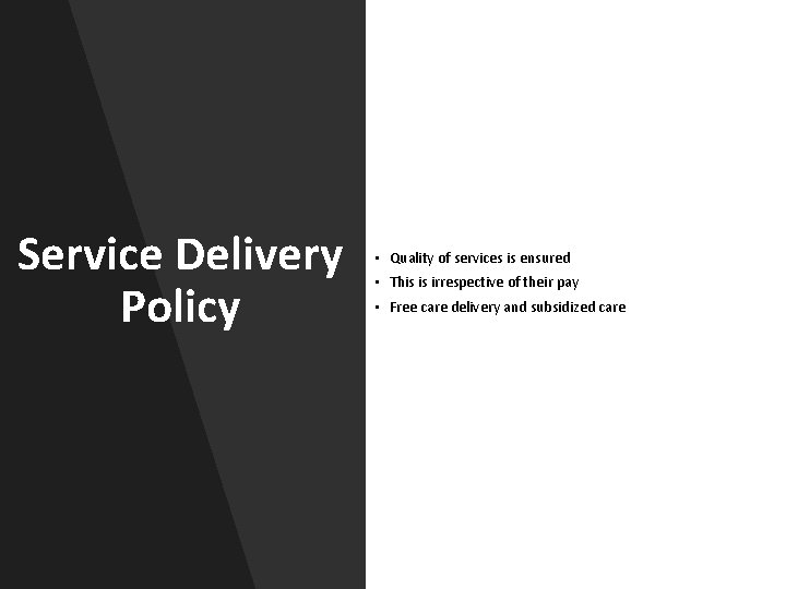 Service Delivery Policy • Quality of services is ensured • This is irrespective of