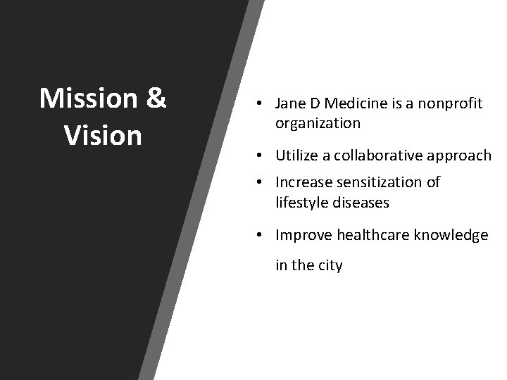 Mission & Vision • Jane D Medicine is a nonprofit organization • Utilize a