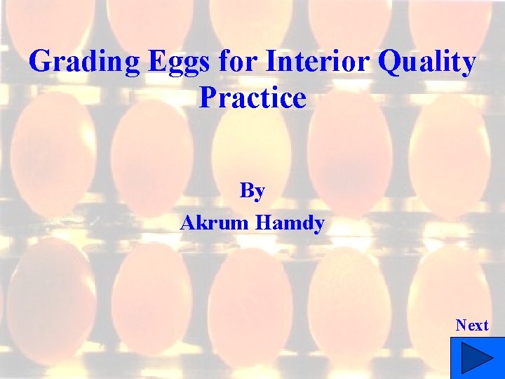 Grading Eggs for Interior Quality Practice By Akrum Hamdy Next 
