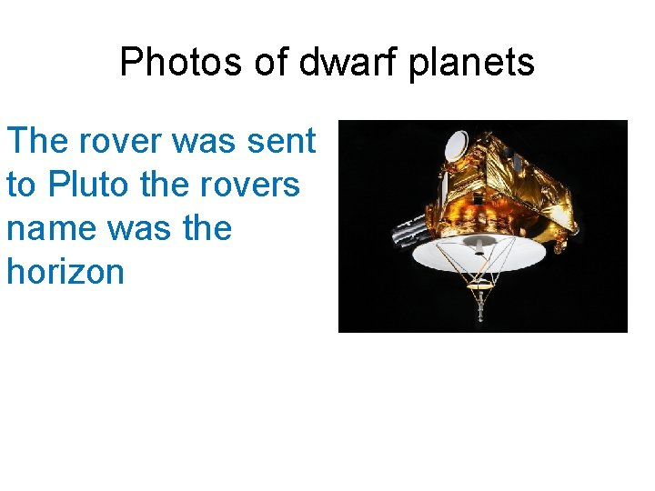 Photos of dwarf planets The rover was sent to Pluto the rovers name was