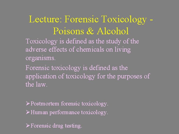 Lecture: Forensic Toxicology Poisons & Alcohol Toxicology is defined as the study of the