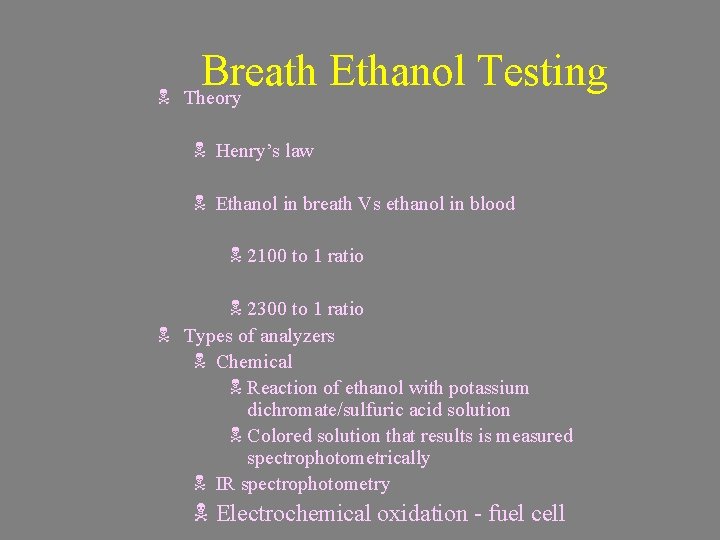 N Breath Ethanol Testing Theory N Henry’s law N Ethanol in breath Vs ethanol