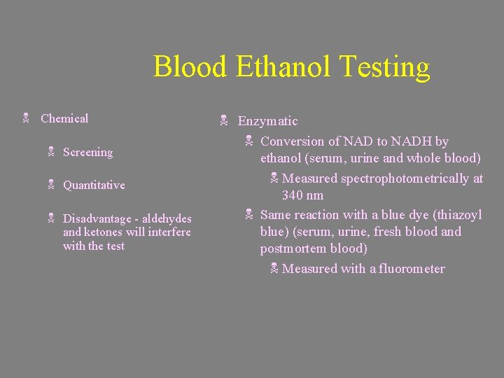 Blood Ethanol Testing N Chemical N Screening N Quantitative N Disadvantage - aldehydes and