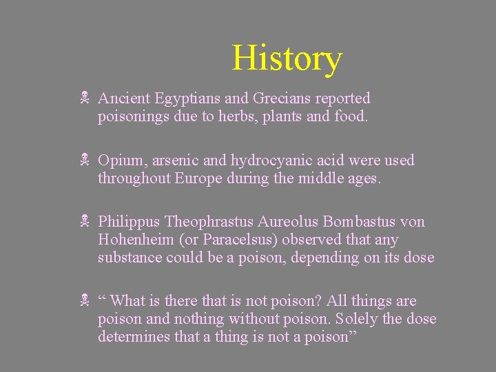 History N Ancient Egyptians and Grecians reported poisonings due to herbs, plants and food.