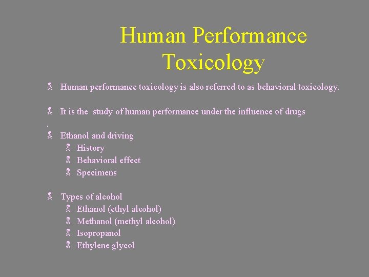 Human Performance Toxicology N Human performance toxicology is also referred to as behavioral toxicology.