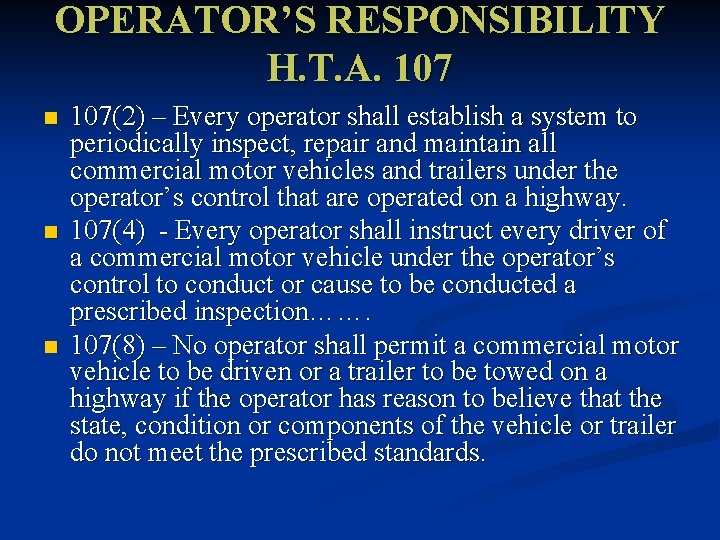 OPERATOR’S RESPONSIBILITY H. T. A. 107 n n n 107(2) – Every operator shall