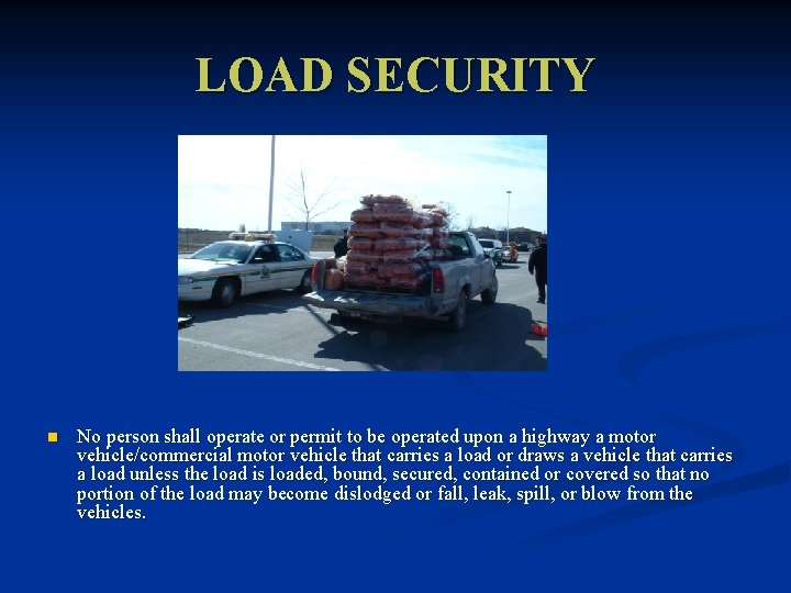 LOAD SECURITY n No person shall operate or permit to be operated upon a