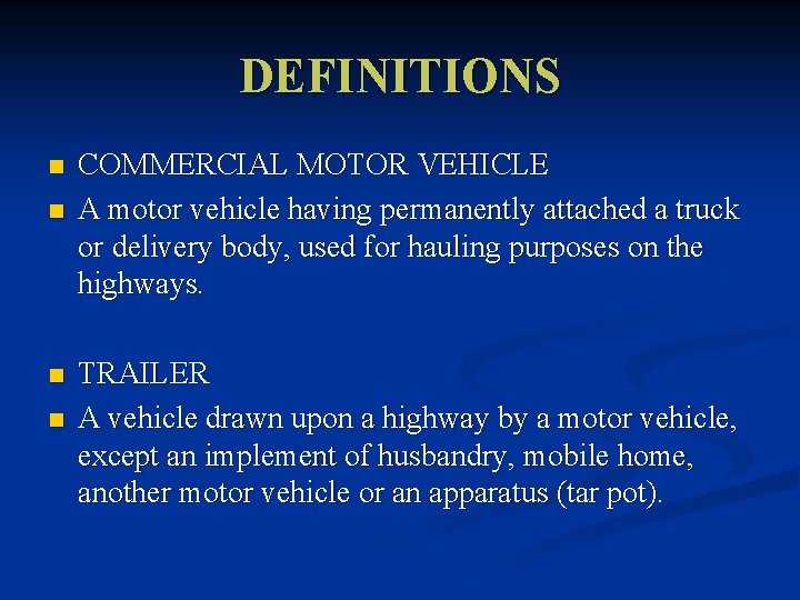 DEFINITIONS n n COMMERCIAL MOTOR VEHICLE A motor vehicle having permanently attached a truck