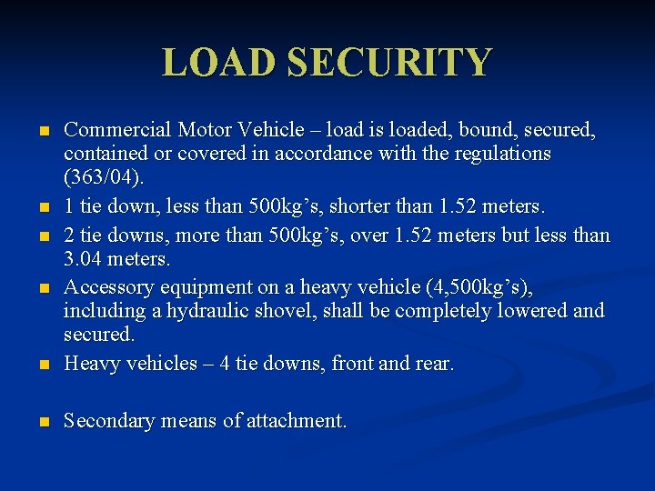 LOAD SECURITY n Commercial Motor Vehicle – load is loaded, bound, secured, contained or