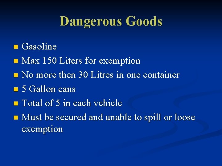 Dangerous Goods Gasoline n Max 150 Liters for exemption n No more then 30