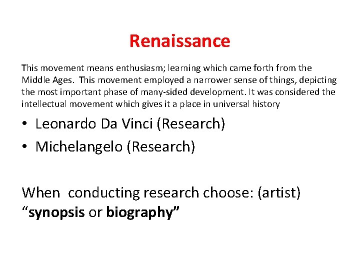 Renaissance This movement means enthusiasm; learning which came forth from the Middle Ages. This Renaissance This movement means enthusiasm; learning which came forth from the Middle Ages. This