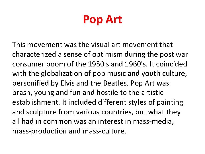 Pop Art This movement was the visual art movement that characterized a sense of Pop Art This movement was the visual art movement that characterized a sense of