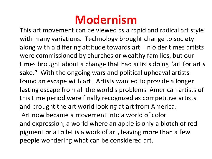 Modernism This art movement can be viewed as a rapid and radical art style Modernism This art movement can be viewed as a rapid and radical art style