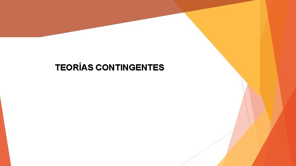 TEORÍAS CONTINGENTES 
