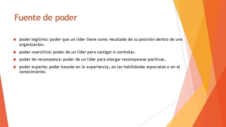 Fuente de poder legítimo: poder que un líder tiene como resultado de su posición