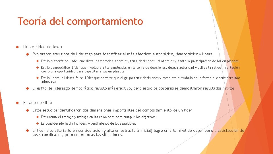 Teoría del comportamiento Universidad de Iowa Exploraron tres tipos de liderazgo para identificar el