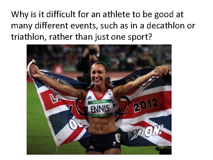 Why is it difficult for an athlete to be good at many different events,